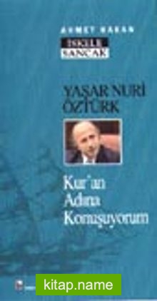 Yaşar Nuri Öztürk / Kur’an Adına Konuşuyorum