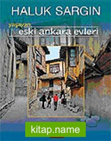 Yaşayan Eski Ankara Evleri
