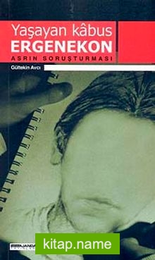 Yaşayan Kabus Ergenekon-Asrın Soruşturması