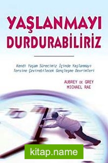 Yaşlanmayı Durdurabiliriz