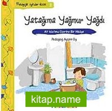 Yatağıma Yağmur Yağdı  Alt Islatma Üzerine Bir Hikaye / Pedagojik Öyküler Dizisi – 2