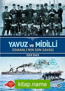 Yavuz ve Midilli Osmanlı’nın Son Savaşı