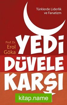 Yedi Düvele Karşı  Türklerde Liderlik ve Fanatizm