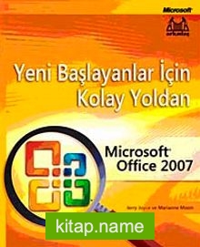 Yeni Başlayanlar İçin Kolay Yoldan Microsoft Office 2007