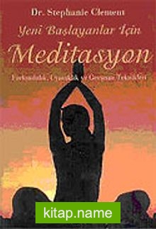 Yeni Başlayanlar İçin Meditasyon Farkındalık, Uyanıklık ve Gevşeme Teknikleri