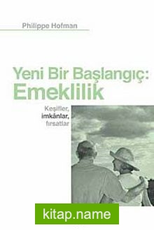 Yeni Bir Başlangıç: Emeklilik Keşifler, İmkanlar, Fırsatlar