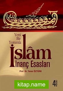 Yeni Bir Yorumla İslam İnanç Esasları