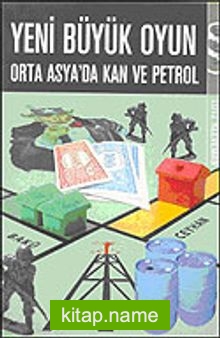 Yeni Büyük Oyun: Orta Asya’da Kan ve Petrol