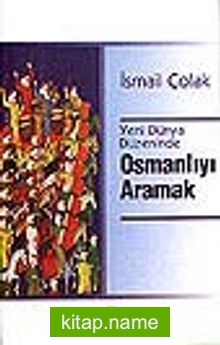 Yeni Dünya Düzeninde Osmanlıyı Aramak