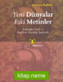 Yeni Dünyalar Eski Metinler : Geleneğin Gücü ve Keşiflerin Yarattığı Şaşkınlık