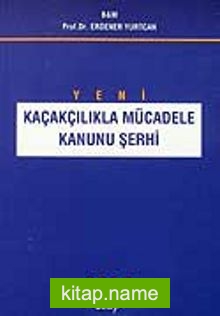 Yeni Kaçakçılarla Mücadele Kanunu Şerhi