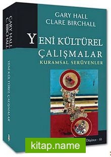 Yeni Kültürel Çalışmalar Kuramsal Serüvenler