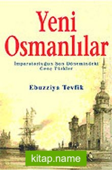 Yeni Osmanlılar / İmparatorluğun Son Dönemindeki Genç Türkler