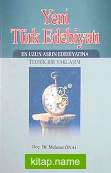 Yeni Türk Edebiyatı  En Uzun Asrın Edebiyatına Teorik Bir Yaklaşım -2. Kitap