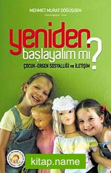 Yeniden Başlayalım mı?  Çocuk Ergen Sosyalliği ve İletişim