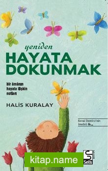 Yeniden Hayata Dokunmak Bir Amanın Hayata İlişkin Notları