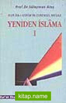 Yeniden İslama 1/ Kur’an-ı Kerim’in Evrensel Mesajı