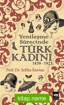 Yenileşme Sürecinde Türk Kadını (1839-1923)