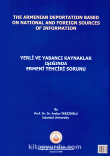 Yerli ve Yabancı Kaynakların Işığında Ermeni Tehciri Meselesi