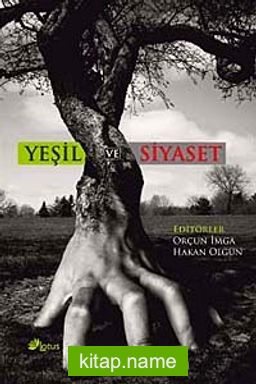 Yeşil ve Siyaset Siyasal Ekoloji Üzerine Yazılar