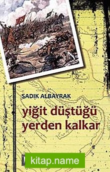 Yiğit Düştüğü Yerden Kalkar