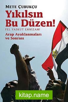 Yıkılsın Bu Düzen / Fel Yaskut Ennizam! Arap Ayaklanması ve Sonrası