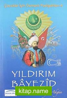 Yıldırım Bayezid / Çocuklar İçin Osmanlı Padişahları -4