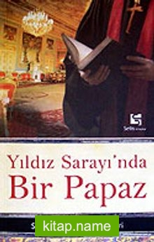 Yıldız Sarayı’nda Bir Papaz