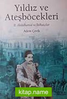 Yıldız ve Ateşböcekleri II.Abdülhamid ve İttihatçılar