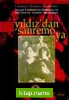 Yıldız’dan Sanremo’ya  Vahdettin’in Dördüncü Kadın Efendisi Nevzat Vahdettin’in Hatıraları ve 150’liklerin Gurbet Maceraları