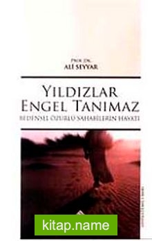 Yıldızlar Engel Tanımaz / Bedensel Özürlü Sahabiler’in Hayatı