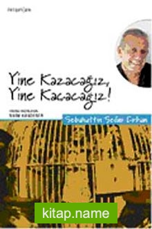 Yine Kazacağız Yine Kaçacağız!