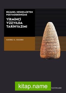 Yirminci Yüzyılda Tarih Yazımı  Bilimsel Nesnellikten Postmodernizme