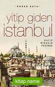 Yitip Giden İstanbul  Kaybolan Mirasın Peşinde