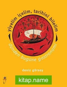 Yiyelim İçelim, Tarihini Bilelim – Dünden Bugüne Gastronomi