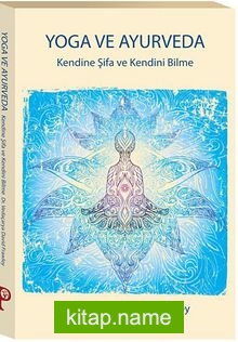 Yoga ve Ayurveda / Kendine Şifa ve Kendini Bilme