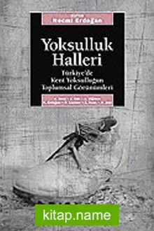 Yoksulluk Halleri / Türkiye’de Kent Yoksulluğun Toplumsal Görünümleri