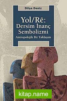 Yol / Re: Dersim İnanç Sembolizmi Antropolojik Bir Yaklaşım