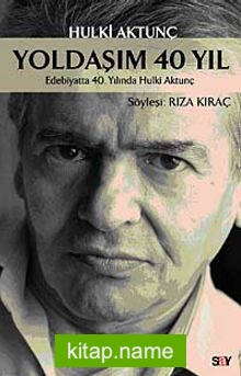 Yoldaşım 40 Yıl Edebiyatta 40.Yılında Hulki Aktunç