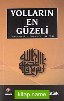 Yolların En Güzeli / Peygamberimizden Yol Haritası