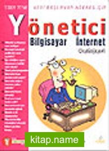 Yönetici Bilgisayar  İnternet Rehberi  7’den 77’ye Yeni Başlayan Herkes İçin