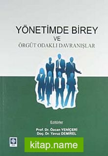 Yönetimde Birey ve Örgüt Odaklı Davranışlar