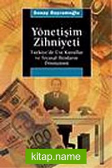 Yönetişim Zihniyeti / Türkiye’de Üst Kurullar ve Siyasal İktidarın Dönüşümü