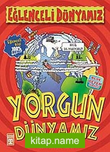 Yorgun Dünyamız / Eğlenceli Dünyamız