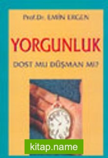 Yorgunluk Dost Mu Düşman Mı?