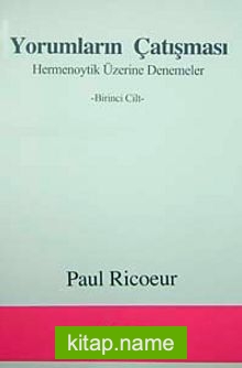 Yorumların Çatışması Hermenoytik Üzerine Denemeler Birinci Cilt