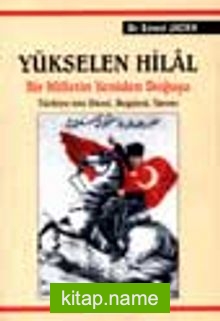 Yükselen Hilal / Bir Milletin Yeniden Doğuşu _ Türkiye’nin Dünü, Bugünü, Yarını