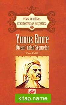 Yunus Emre Divanı’ndan Seçmeler / Türk ve Dünya Edebiyatından Seçmeler-2