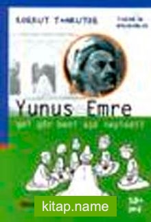 Yunus Emre : Gel Gör Beni Aşk Neyledi