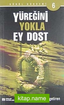 Yüreğini Yokla Ey Dost